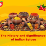 The History and Significance of Indian Spices