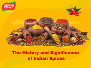 Read more about the article The History and Significance of Indian Spices